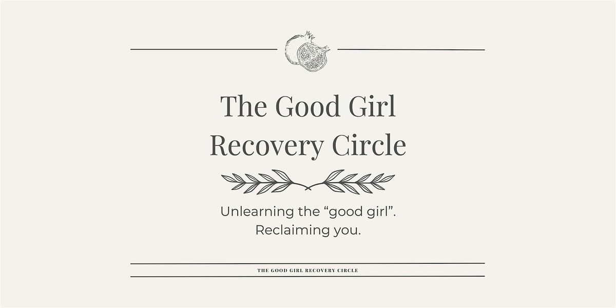 The Good Girl Recovery Circle