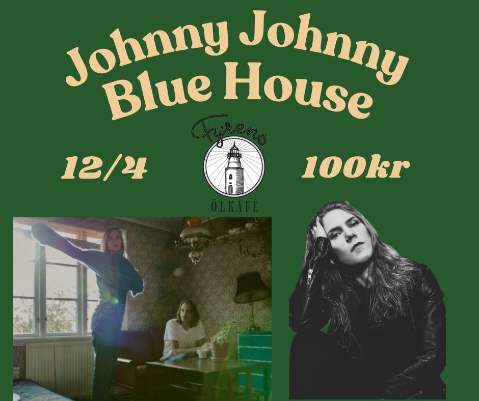 Johnny Johnny & Blue House || Fyrens \u00d6lkaf\u00e9