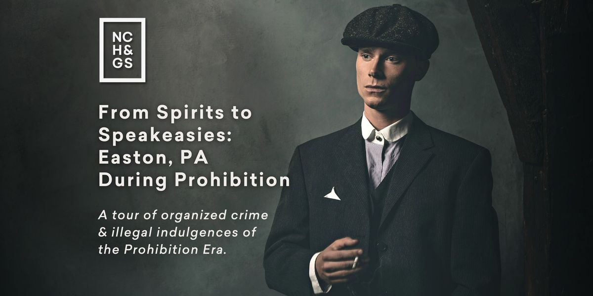 From Spirits to Speakeasies: Easton, PA During Prohibition