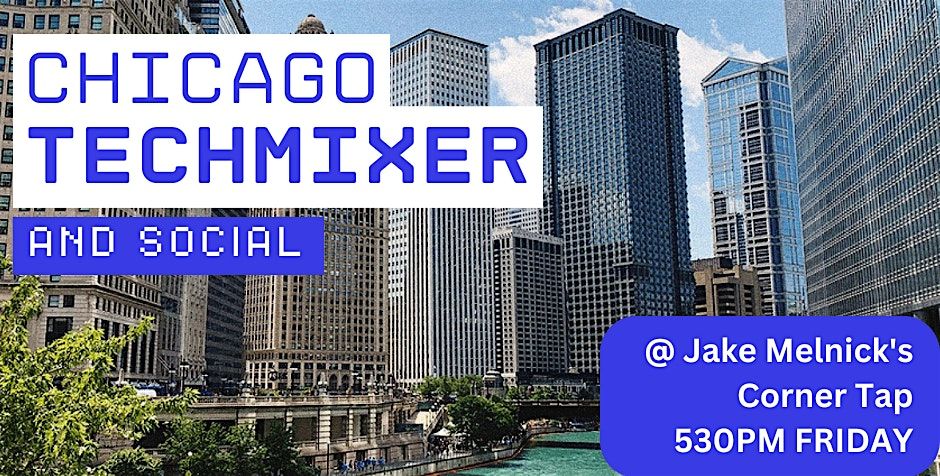 Chicago Tech Mixer and Social (Tech \/ AI \/ Data) \u2728 Chicago Connect