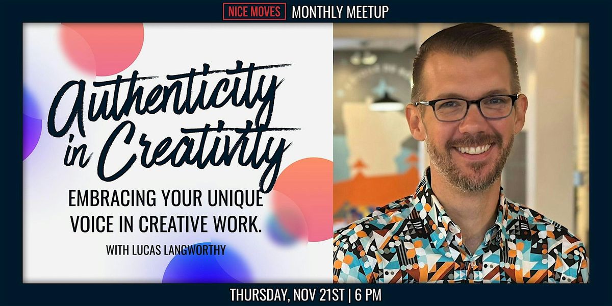 Nice Moves Presents: Authenticity in Creativity  w\/ Lucas Langworthy