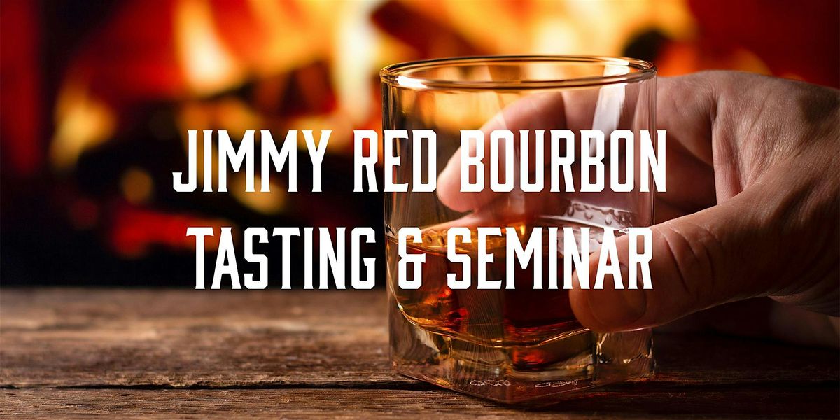 Jimmy Red Bourbon Tasting & Seminar