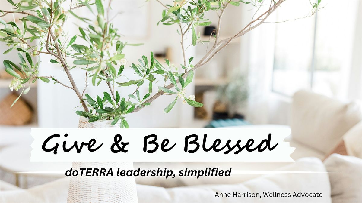 Give & Be Blessed: doTERRA leadership, simplified