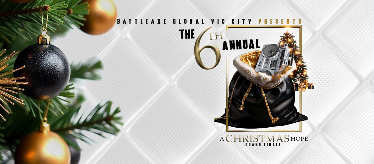 BattleAxe Global VicCity Presents: The 6th Annual A Christmas Hope! Grand Finale 