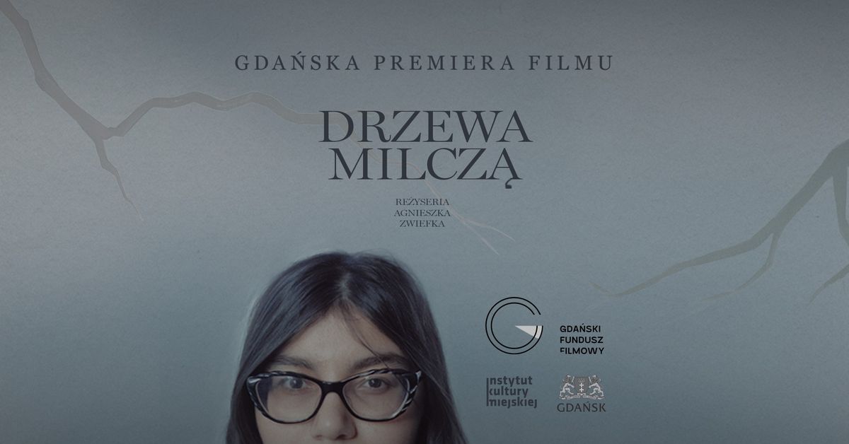 Gda\u0144ska premiera filmu \u201eDrzewa Milcz\u0105\u201d i spotkanie z tw\u00f3rcami