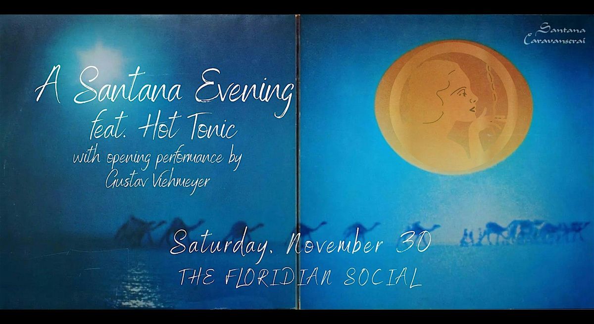 A Santana Evening ft. Hot Tonic at The Floridian Social | 21+