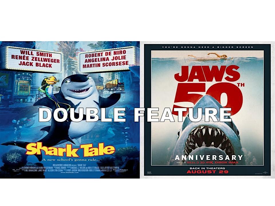 SHARK TALE (2003) & JAWS (1975) (Fri, Sat & Sun 8\/29-31) DOUBLE FEATURE