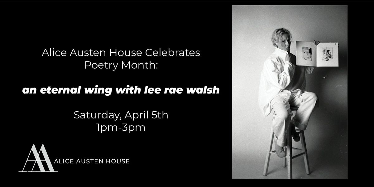 Poetry Month Event: an eternal wing with lee rae walsh