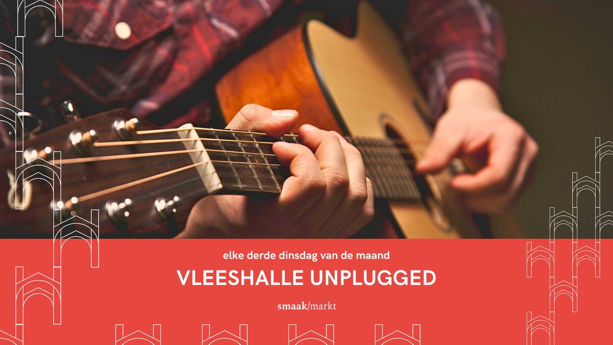 VLEESHALLE UNPLUGGED