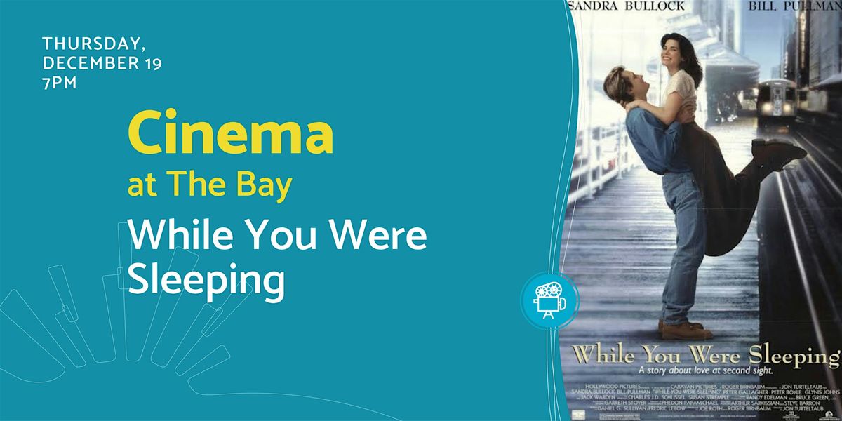 Cinema at The Bay: While You Were Sleeping