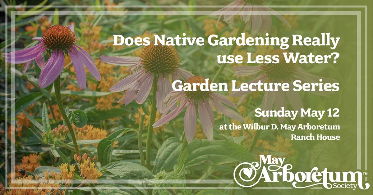 Garden Lecture Series: Does Native Gardening Really use Less Water?