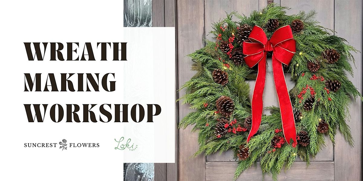 Wreath Making Workshop with Suncrest Flowers