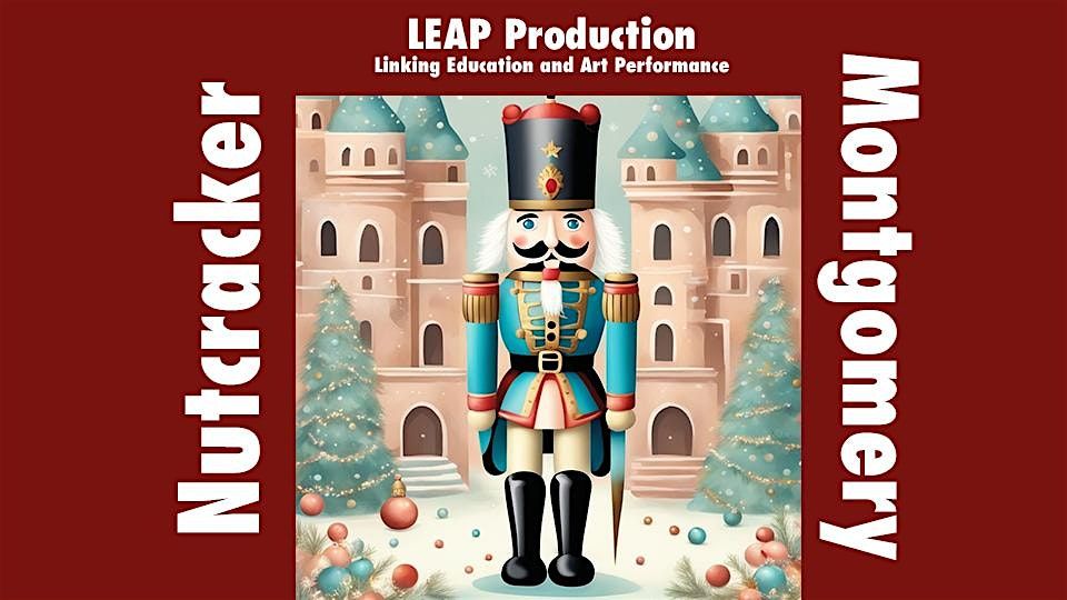 Montgomery Ballet\u2019s Nutcracker LEAP Production \u2013 Montgomery, AL -