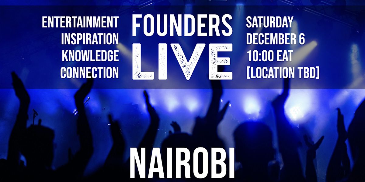 Founders Live Nairobi