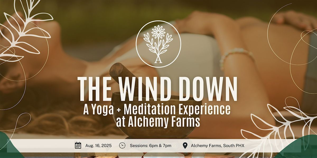 The Wind Down:  A Yoga + Meditation Experience at Alchemy Farms