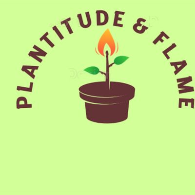 PLANTITUDE & FLAME