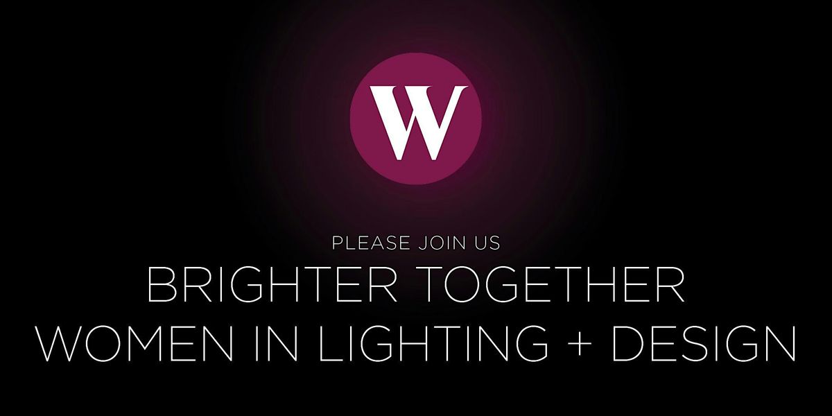 Brighter Together | Women in Lighting + Design