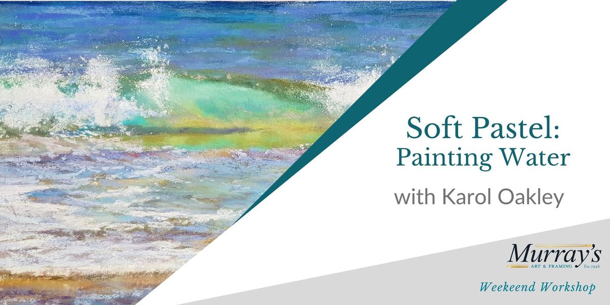 Soft Pastel: Painting Water with Karol Oakley (2 days) for adults