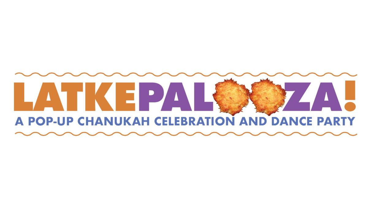 LatkePalooza! A Pop-up Chanukah Celebration and Dance Party! 