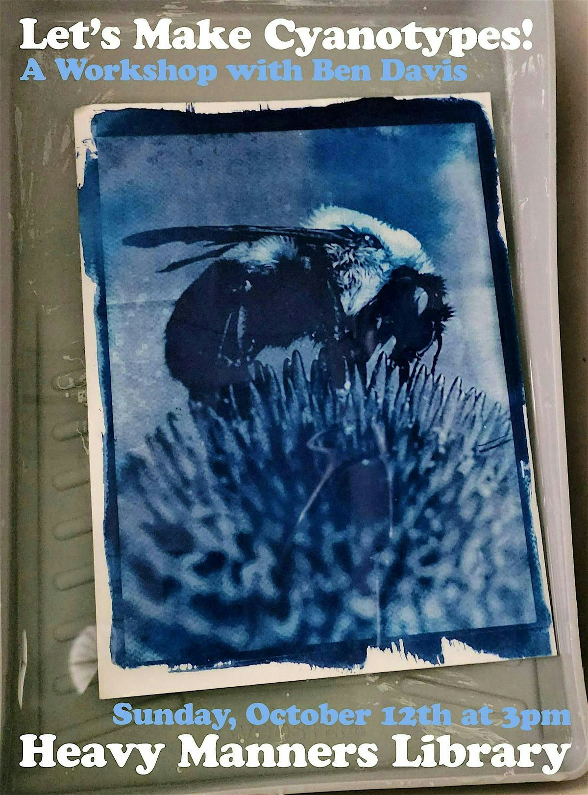 Cyanotype Printing Workshop with Ben Davis (10\/12)