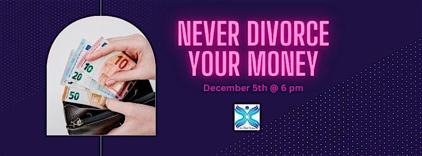 Never Divorce Your Money