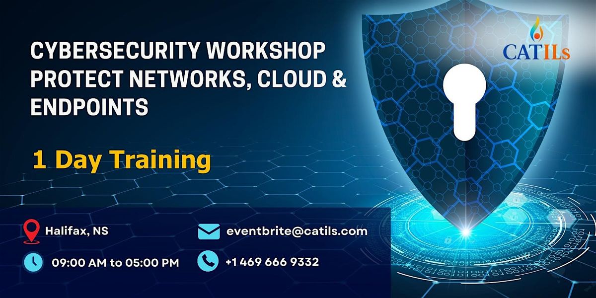 Cybersecurity Workshop in Halifax, NS \u2013 Protect Networks, Cloud &  Endpoint
