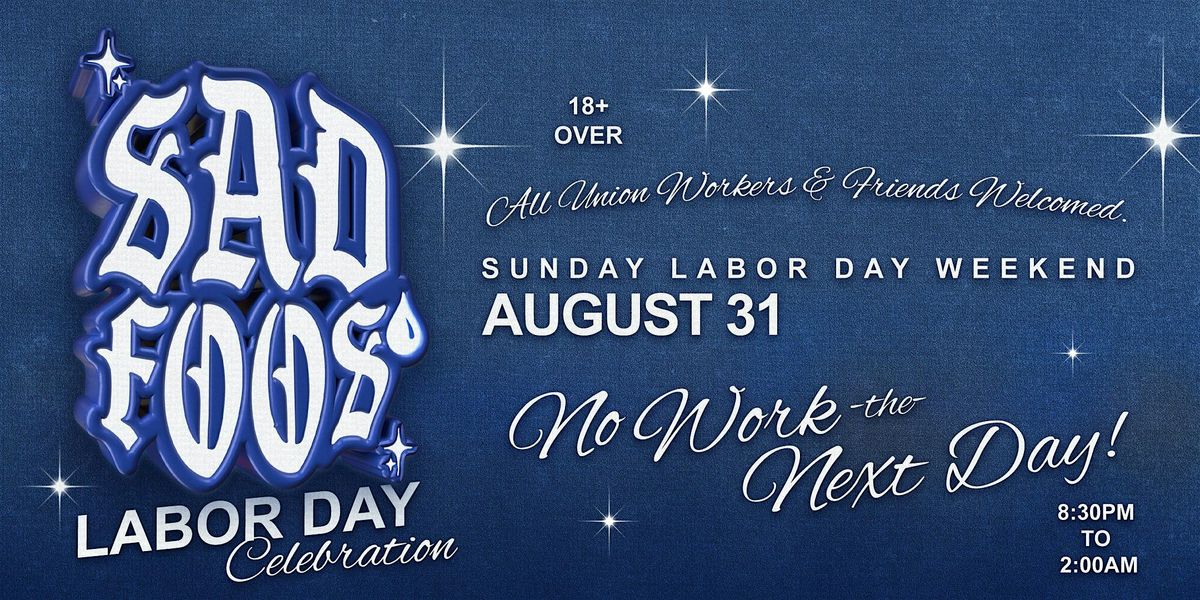 Sad Foos Labor Day Celebration No Work Monday \u2022 Old School \u2022 Oldies & more