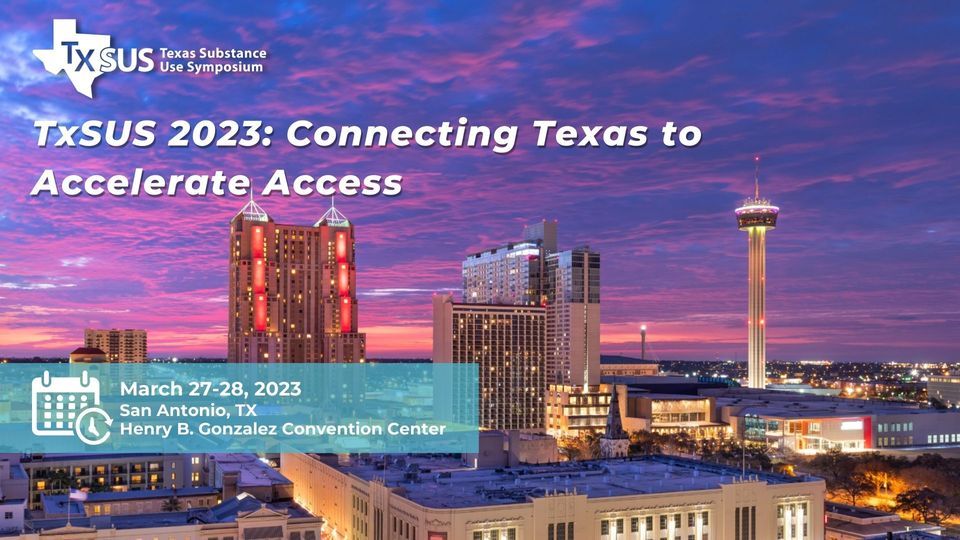 Texas Substance Use Symposium (TxSUS) 2023