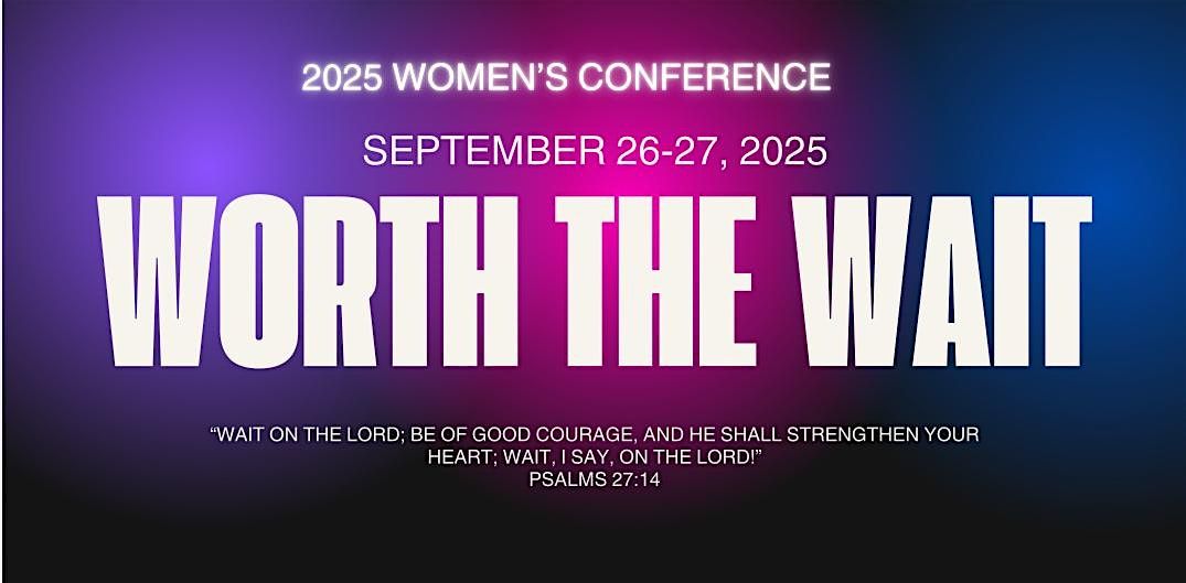 Worth The Wait Women\u2019s Conference 2025