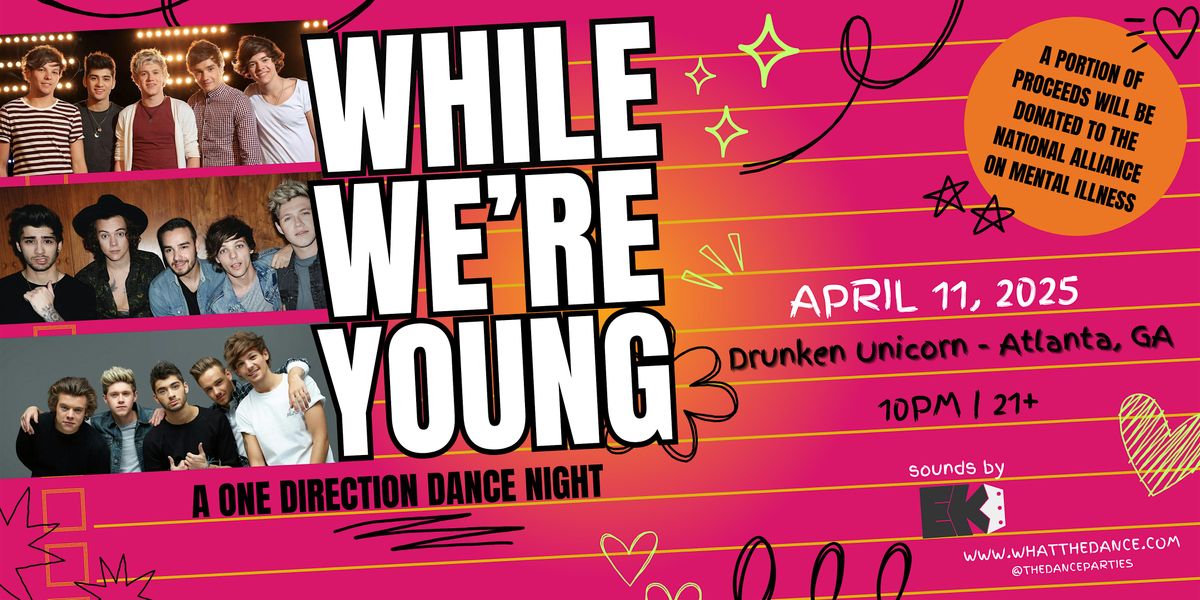 WHILE WE'RE YOUNG: A One Direction Dance Night - ATLANTA (21+)