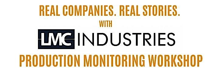 Real Companies. Real Stories: LMC Industries Production Monitoring Workshop