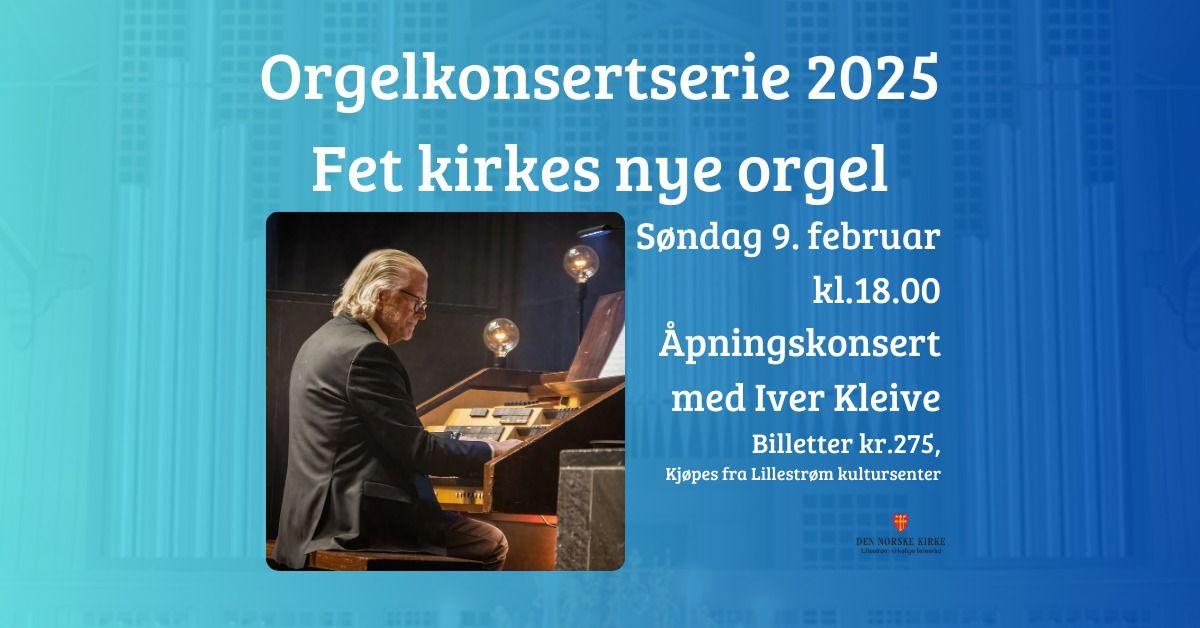 Iver Kleive spiller \u00e5pningskonsert for Fet kirkes nye orgel