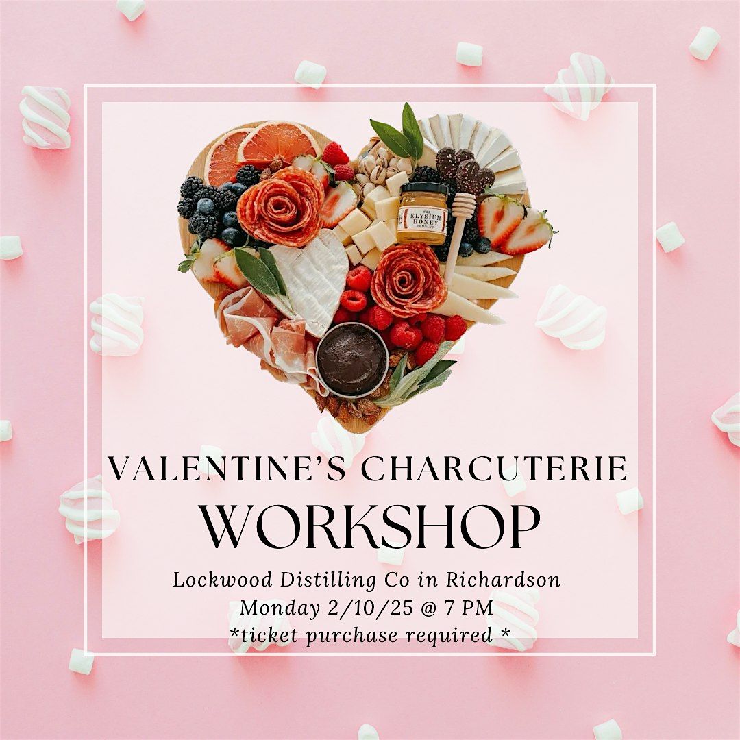 Valentines Charcuterie Workshop at Lockwood in Richardson