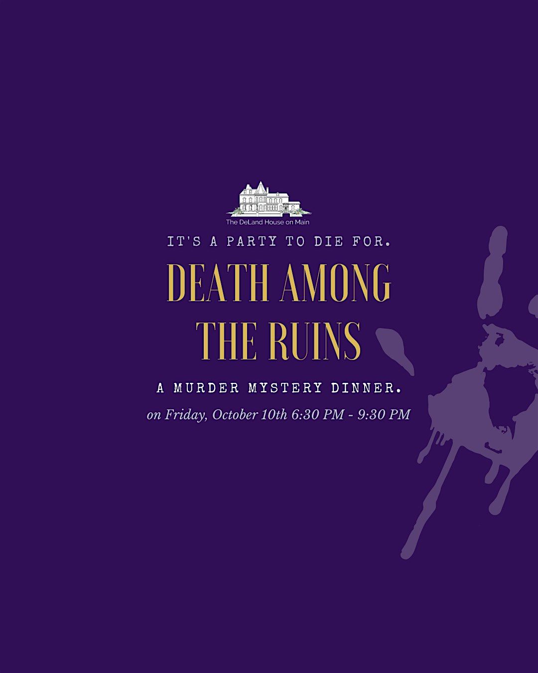 Death Among the Ruins, a M**der Mystery Dinner @ The DeLand House on Main