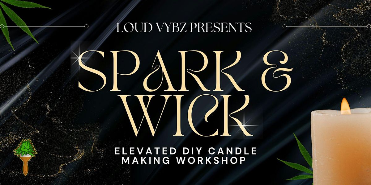 Spark & Wick : DIY Candles w\/ Loud Vybz