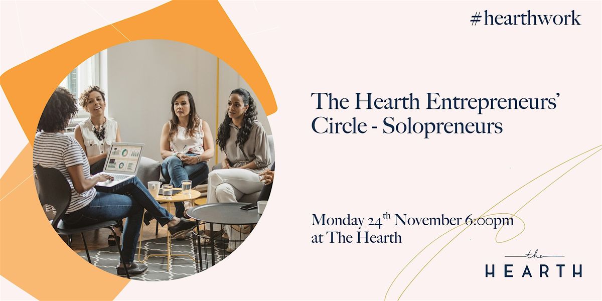 The Hearth Entrepreneurs\u2019 Circle - Solopreneurs