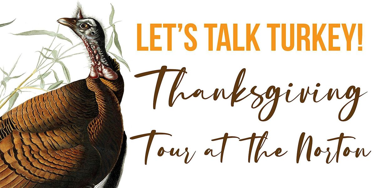 Let's Talk Turkey: Thanksgiving Tour at the Norton