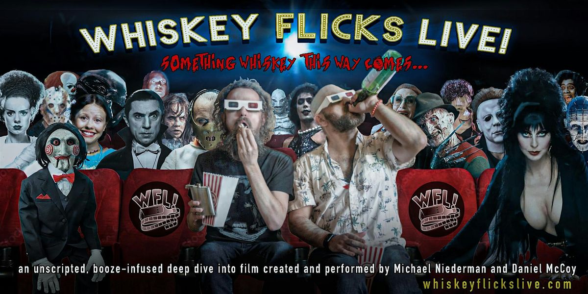 Whiskey Flicks Live...Something Whiskey This Way Comes!