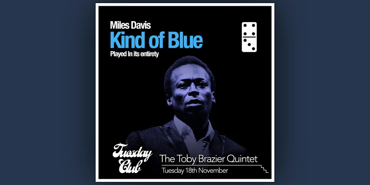 Miles Davis: Kind of Blue played in its entirety.