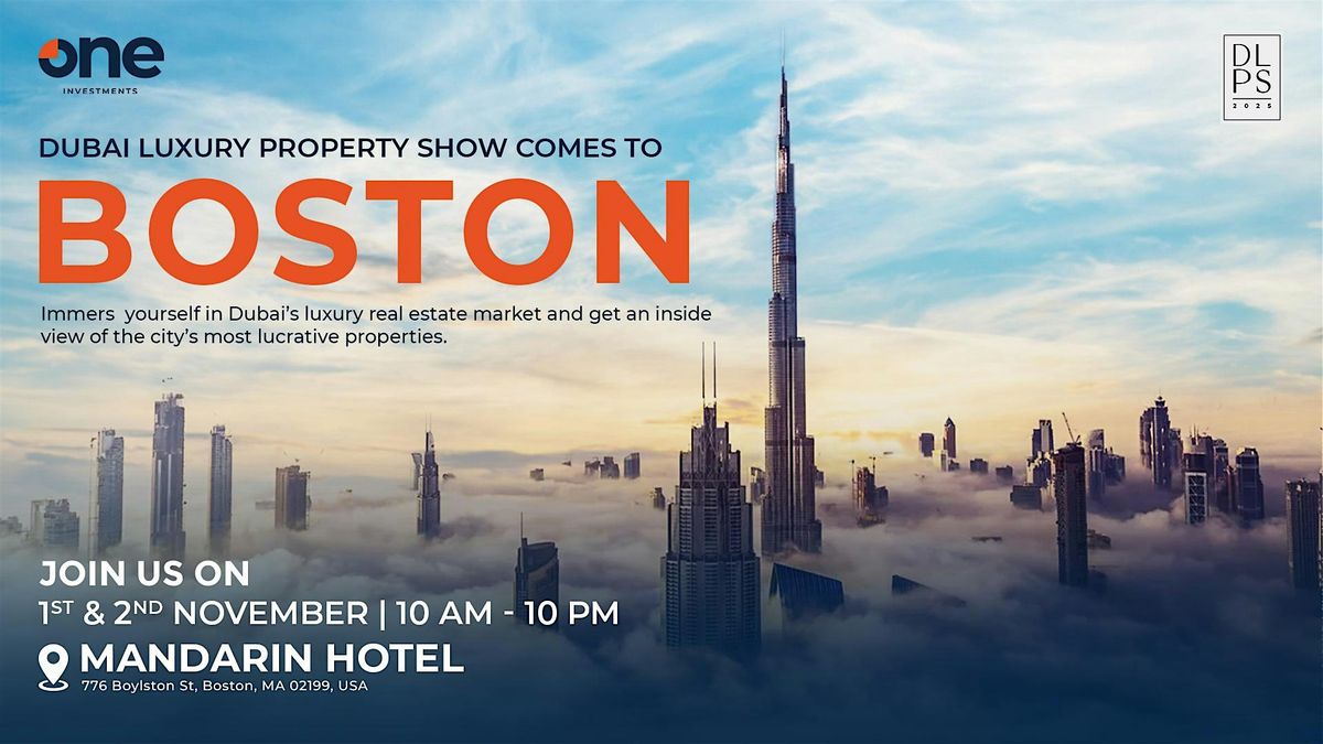 Dubai Luxury Property Show | Mandarin Hotel | Boston