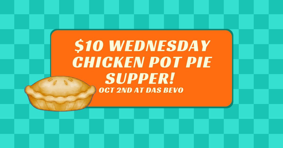 $10 Wednesday Chicken Pot Pie Supper