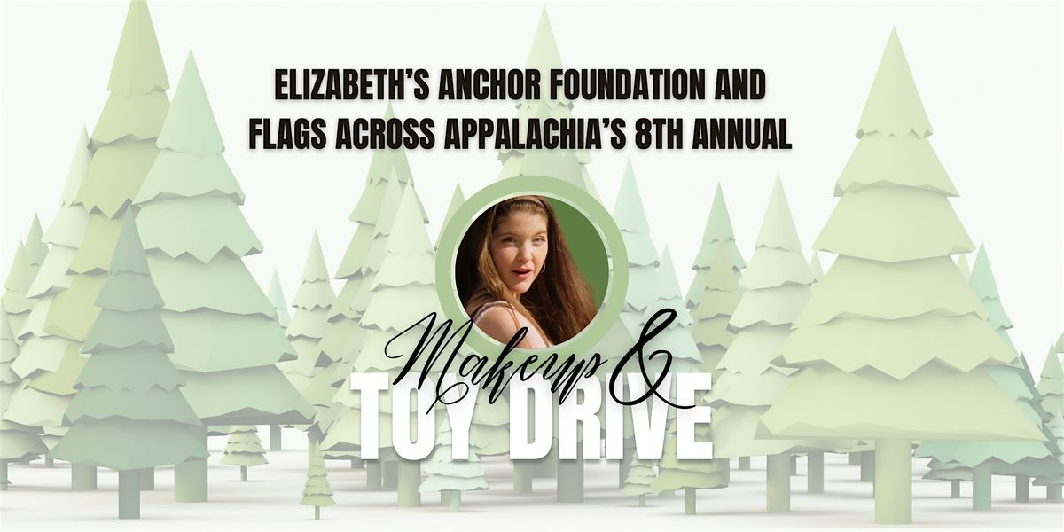 8th Annual Makeup & Toy Drive - Elizabeth's Anchor Foundation