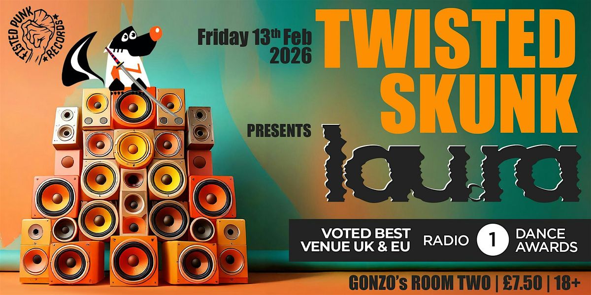 Twisted Skunk Presents Lau.ra & Skunk Friends