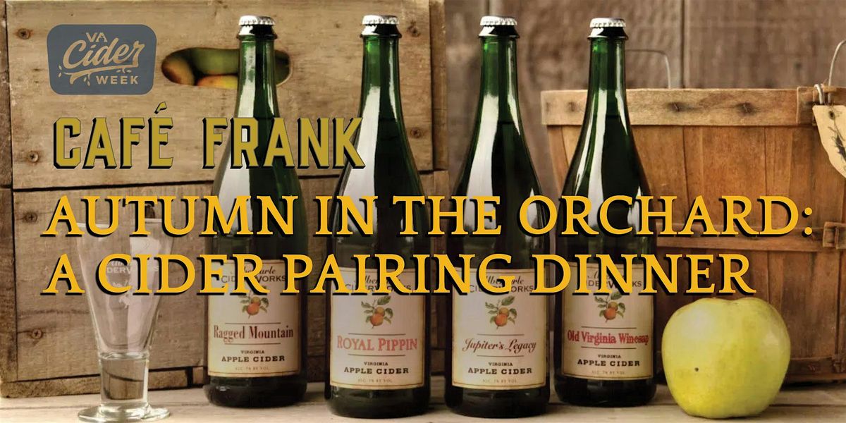 Autumn Orchard: A Cider Pairing Dinner at Caf\u00e9 Frank