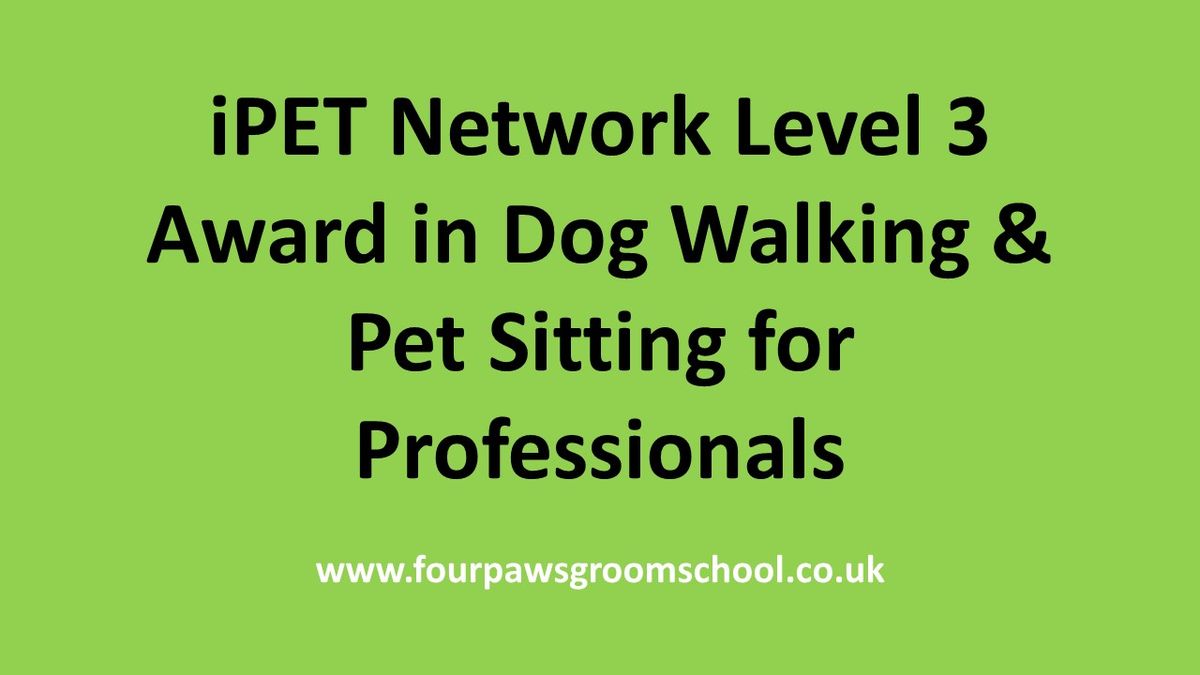 iPET Network Level 3 Award in Dog Walking and Pet Sitting for Professionals