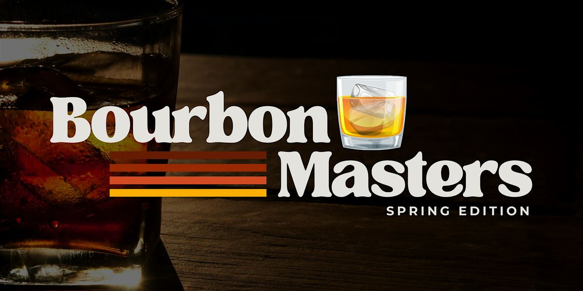 Bourbon Masters - Spring Edition