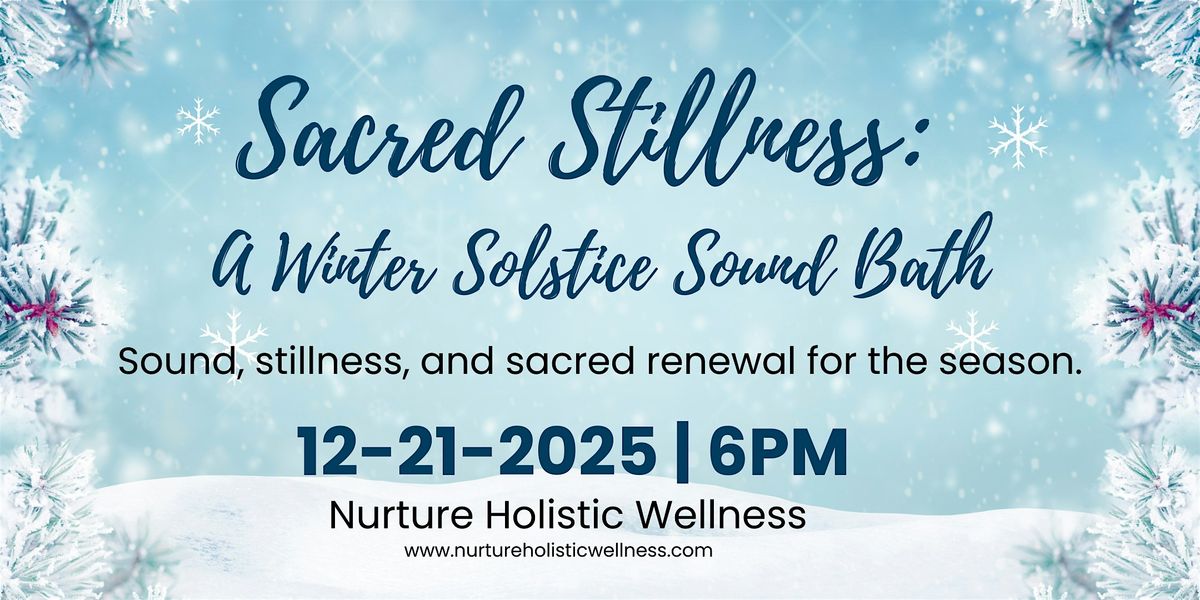 Sacred Stillness: A Winter Solstice Sound Bath