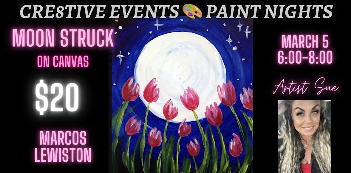 $20 Paint Night - Moonstruck- Marcos LEWISTON