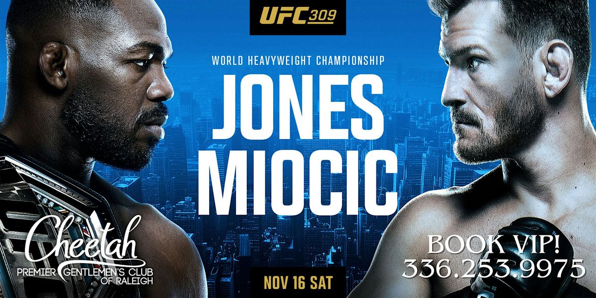 UFC 309 Jones vs. Miocic! @ Cheetah Raleigh, Saturday Nov. 16th!