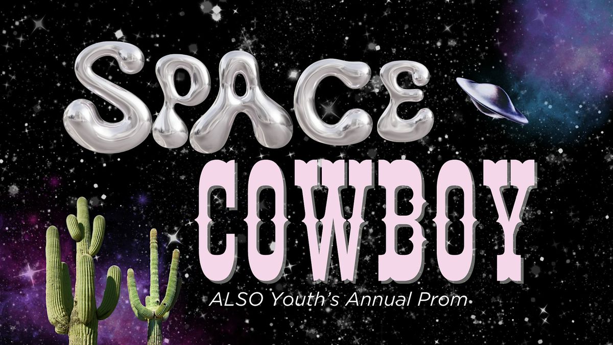 ALSO Youth Annual Prom: Space Cowboy